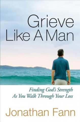 Buch Grieve Like A Man Jonathan Fann