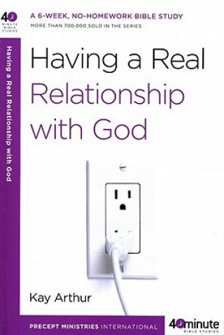 Livre Having a Real Relationship with God Kay Arthur