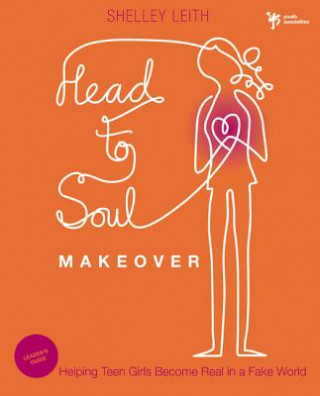 Kniha Head-to-Soul Makeover Bible Study Leader's Guide Shelley Leith