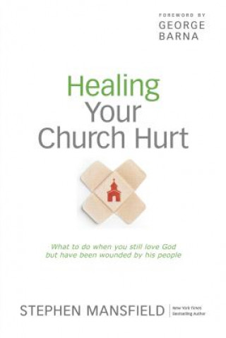 Kniha Healing Your Church Hurt Stephen Mansfield