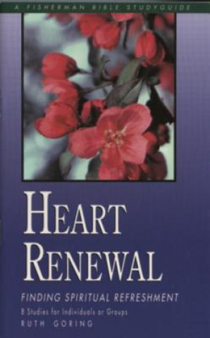 Kniha Heart Renewal: Finding Spiritual Refreshment R. Goring