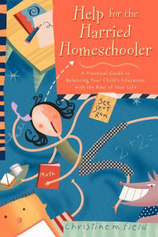 Buch Help for the Harried Homeschooler Christine M Field