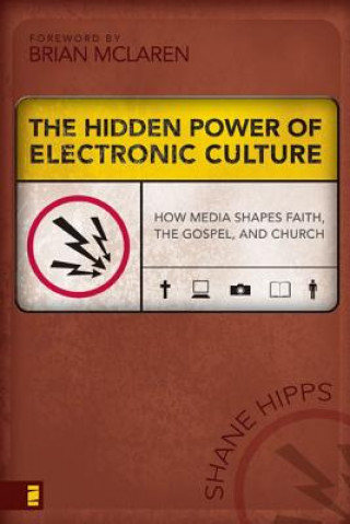 Kniha Hidden Power of Electronic Culture Shane Hipps