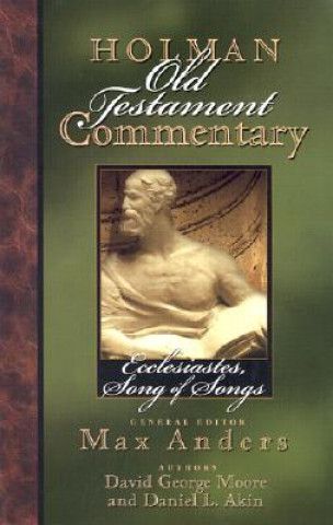 Könyv Holman Old Testament Commentary Volume 14 - Ecclesiastes, Song of Songs Daniel L Akin