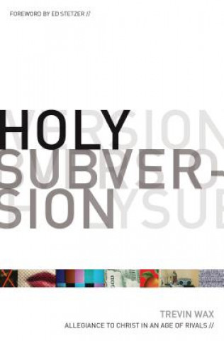 Carte Holy Subversion Trevin Wax