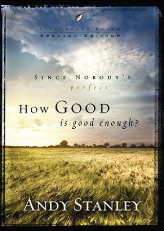 Carte How Good Is Good Enough? Andy Stanley