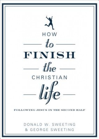 Livre How to Finish the Christian Life George Sweeting