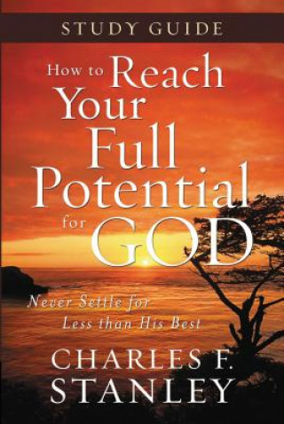 Knjiga How to Reach Your Full Potential for God Study Guide Dr Charles F Stanley