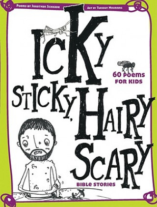 Livre Icky Sticky, Hairy Scary Bible Stories Jonathan Schkade