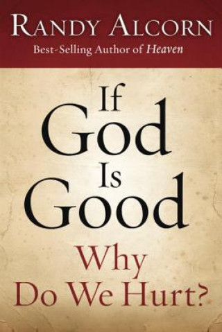 Book If God Is Good, Why Do We Hurt? Randy Alcorn