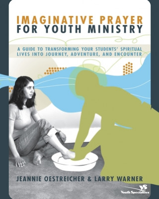 Kniha Imaginative Prayer for Youth Ministry Larry Warner
