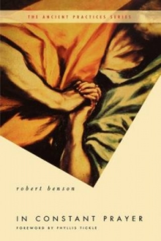 Книга In Constant Prayer: The Return of the Ancient Practices Robert Benson