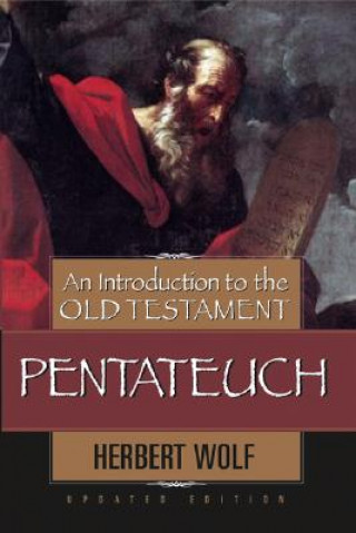 Carte Introduction To The Old Testament Pentateuch Herbert Wolf