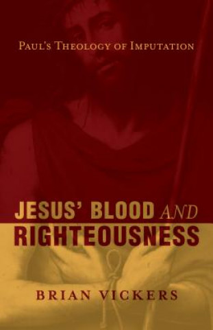 Kniha Jesus' Blood and Righteousness Brian Vickers