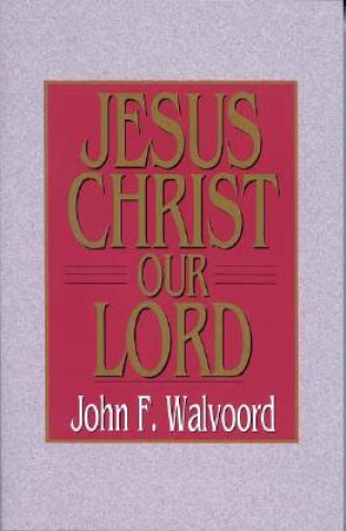 Carte Jesus Christ Our Lord John F. Walvoord