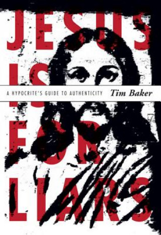 Kniha Jesus Is for Liars Tim Baker