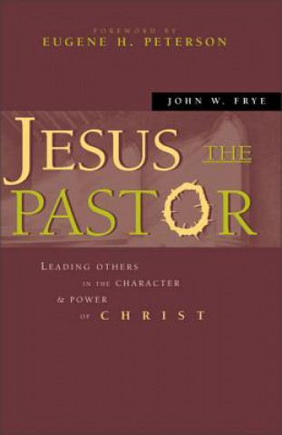 Carte Jesus the Pastor John W. Frye