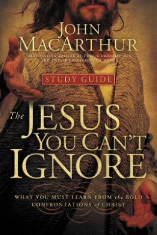 Könyv Jesus You Can't Ignore (Study Guide) MacArthur