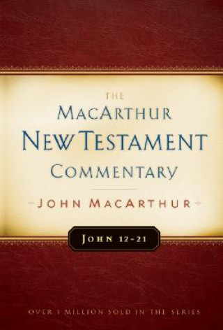 Könyv John 12-21 MacArthur New Testament Commentary John MacArthur