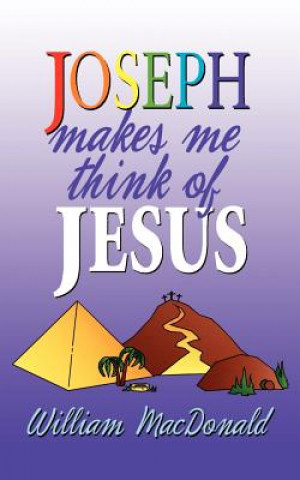 Kniha Joseph Makes Me Think of Jesus William MacDonald