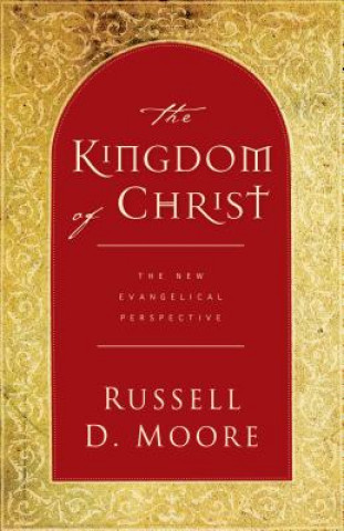 Carte Kingdom of Christ Russell D. Moore
