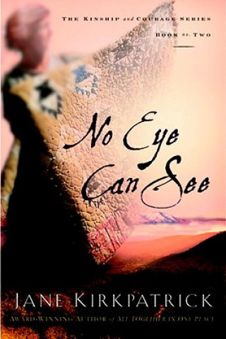 Book No Eye Can See Jane Kirkpatrick