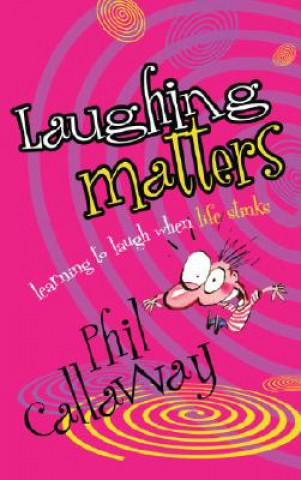 Kniha Laughing Matters Phil Callaway