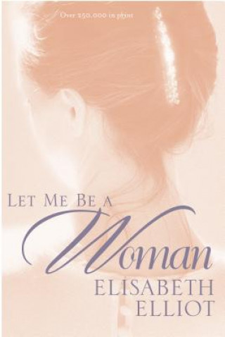 Könyv Let ME be a Woman E. Elliot
