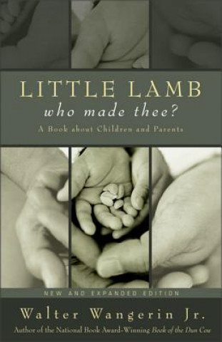 Kniha Little Lamb, Who Made Thee? Walter Wangerin