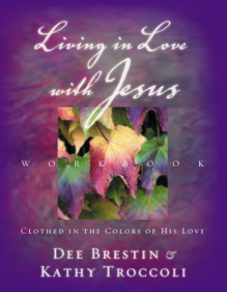 Книга Living in Love with Jesus Workbook Kathy Troccoli