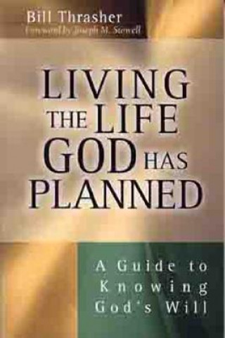 Kniha Living the Life God Has Planned Bill Thrasher