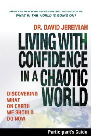 Kniha Living with Confidence in a Chaotic World Bible Study Participant's Guide Dr