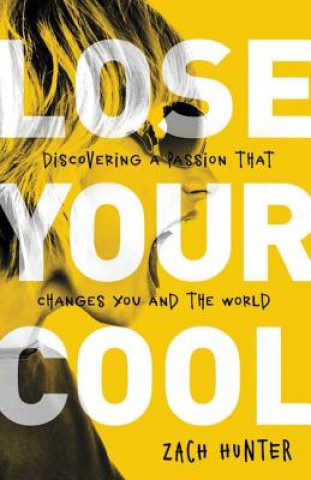 Книга Lose Your Cool, Revised Edition Zach Hunter