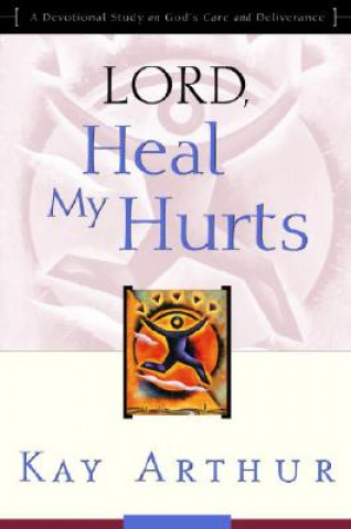 Carte Lord, Heal My Hurts Kay Arthur