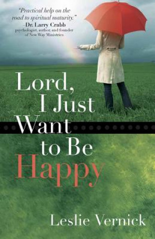 Книга Lord, I Just Want to Be Happy Leslie Vernick