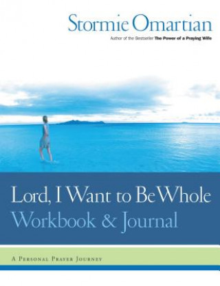 Carte Lord, I Want to Be Whole Workbook and Journal Stormie Omartian