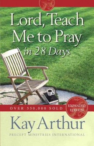 Carte Lord, Teach Me to Pray in 28 Days Kay Arthur