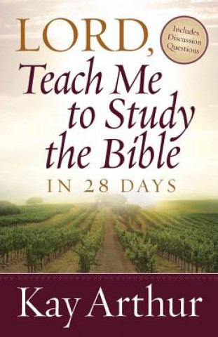 Knjiga Lord, Teach Me to Study the Bible in 28 Days Kay Arthur