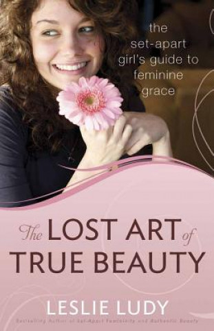 Kniha Lost Art of True Beauty Leslie Ludy