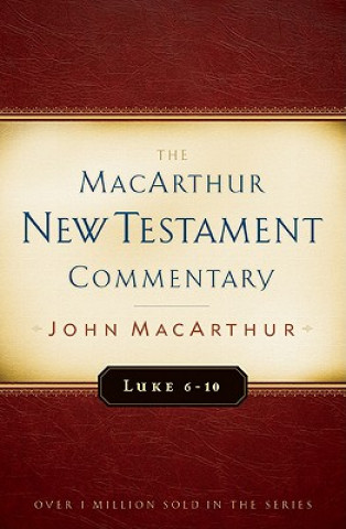 Carte Luke 6-10 MacArthur New Testament Commentary John MacArthur