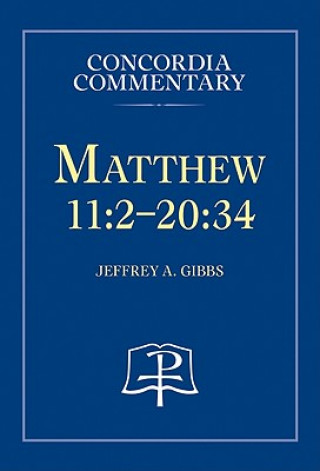 Carte Matthew 11:2-20:34 Jeffrey A Gibbs