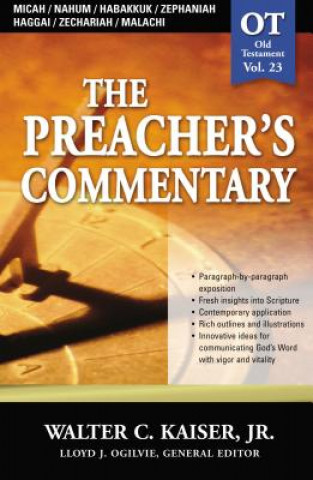 Carte Preacher's Commentary - Vol. 23: Micah / Nahum / Habakkuk / Zephaniah / Haggai / Zechariah / Malachi Walter Kaiser