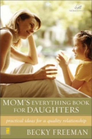 Carte Mom's Everything Book for Daughters Becky Freeman