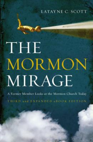 Könyv Mormon Mirage Latayne C. Scott