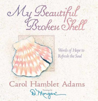 Kniha My Beautiful Broken Shell Carol Hamblet Adams