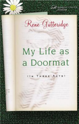 Książka My Life as a Doormat (in Three Acts) Rene Gutteridge