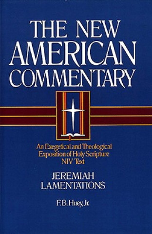 Könyv Jeremiah, Lamentations F. B. Huey
