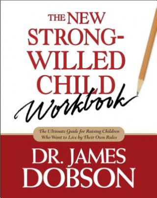 Kniha New Strong-Willed Child Workbook Dobson