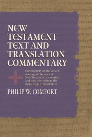Carte New Testament Text And Translation Commentary Philip W Comfort