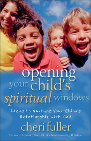 Book Opening Your Child's Spiritual Windows Cheri Fuller